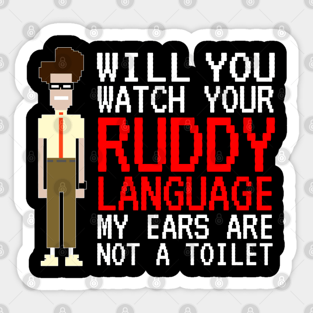 IT Crowd - Watch Your Ruddy Language Sticker by NerdShizzle
